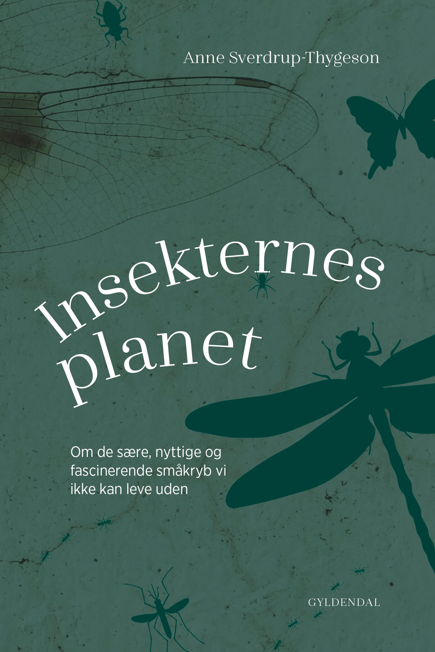 Insekternes planet - om de sære, nyttige og fascinerende småkryb vi ikke kan leve uden